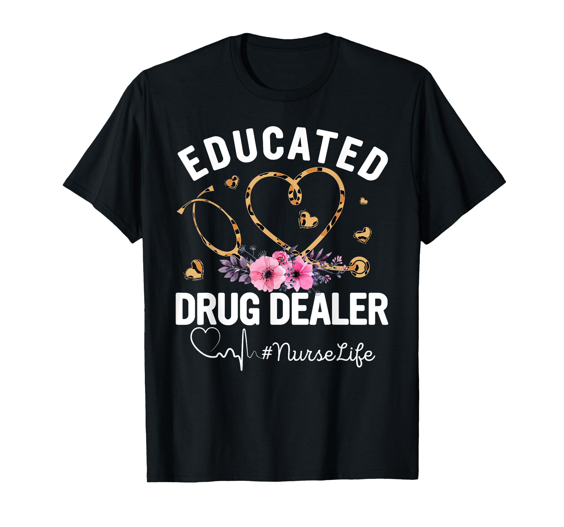 Educated Drug Dealer Nurse Life Costume Leopard Stethoscope T-Shirt