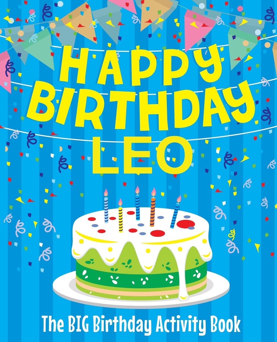 Happy Birthday Leo - The Big Birthday Activity Book: (Personalized Children's Activity Book)