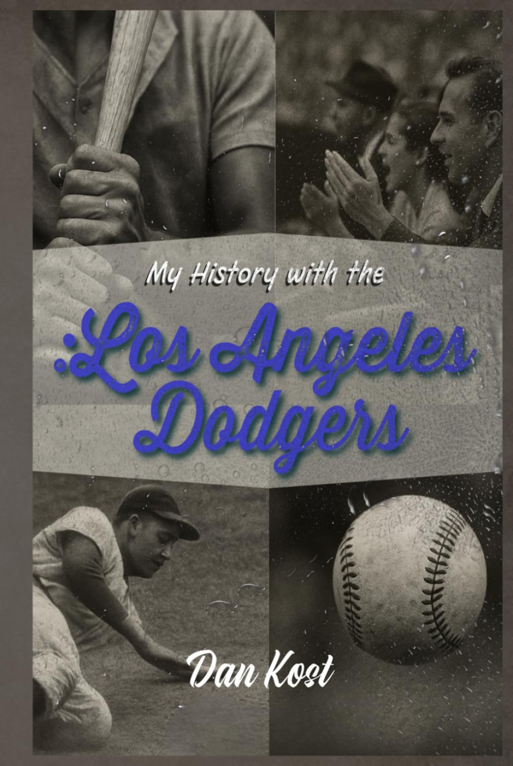 Dodger Blue Forever: The Definitive History of the Los Angeles Dodgers