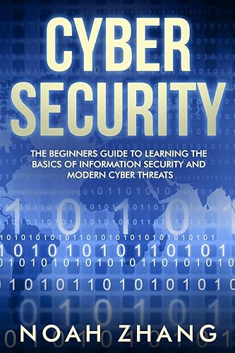 Cyber Security: The Beginners Guide to Learning The Basics of Information Security and Modern Cyber Threats: 1 (Discover Cyber Security)