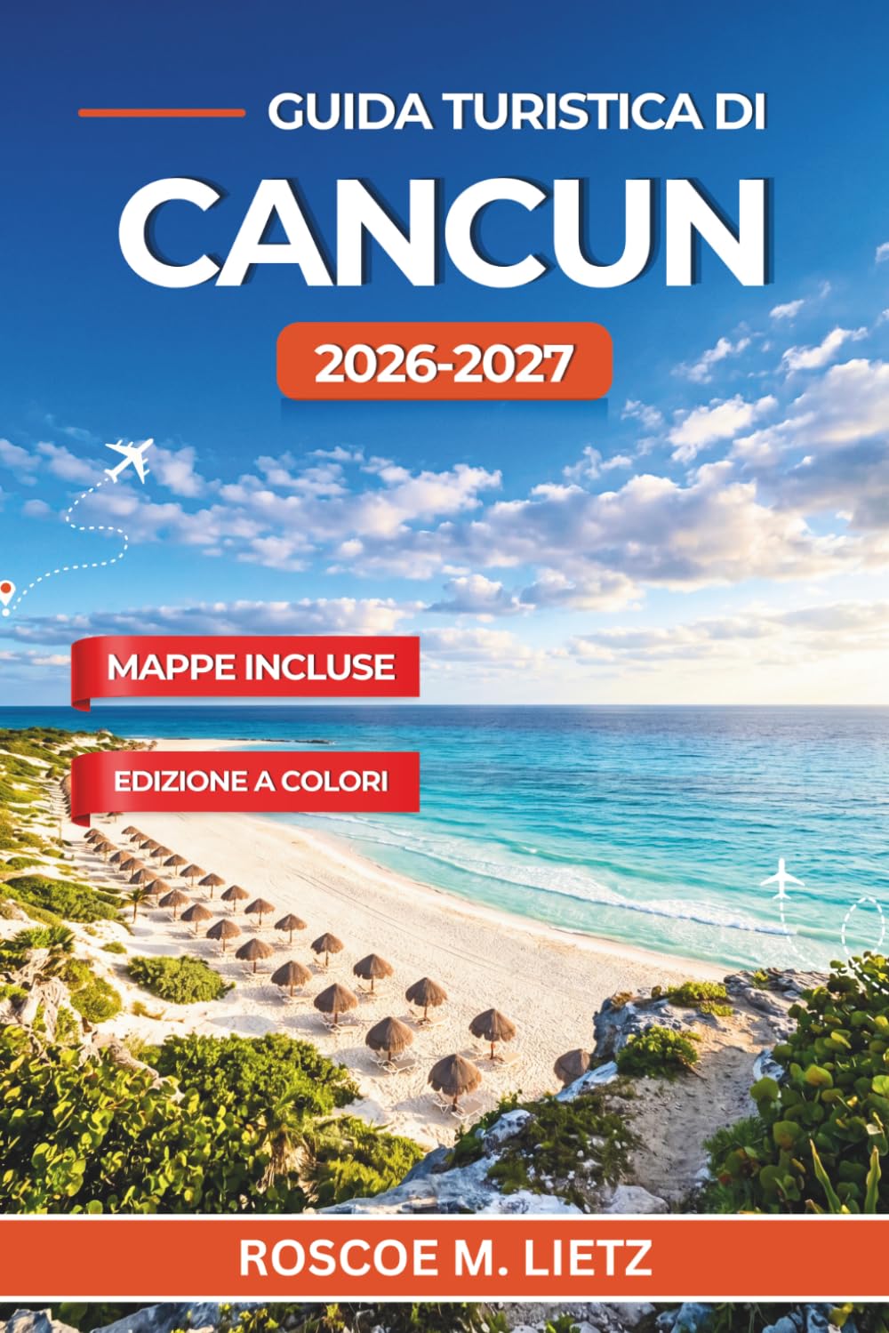 Guida turistica di Cancun 2026-2027: Spiagge, cenote, rovine maya e itinerari intelligenti per un’indimenticabile fuga caraibica in Messico