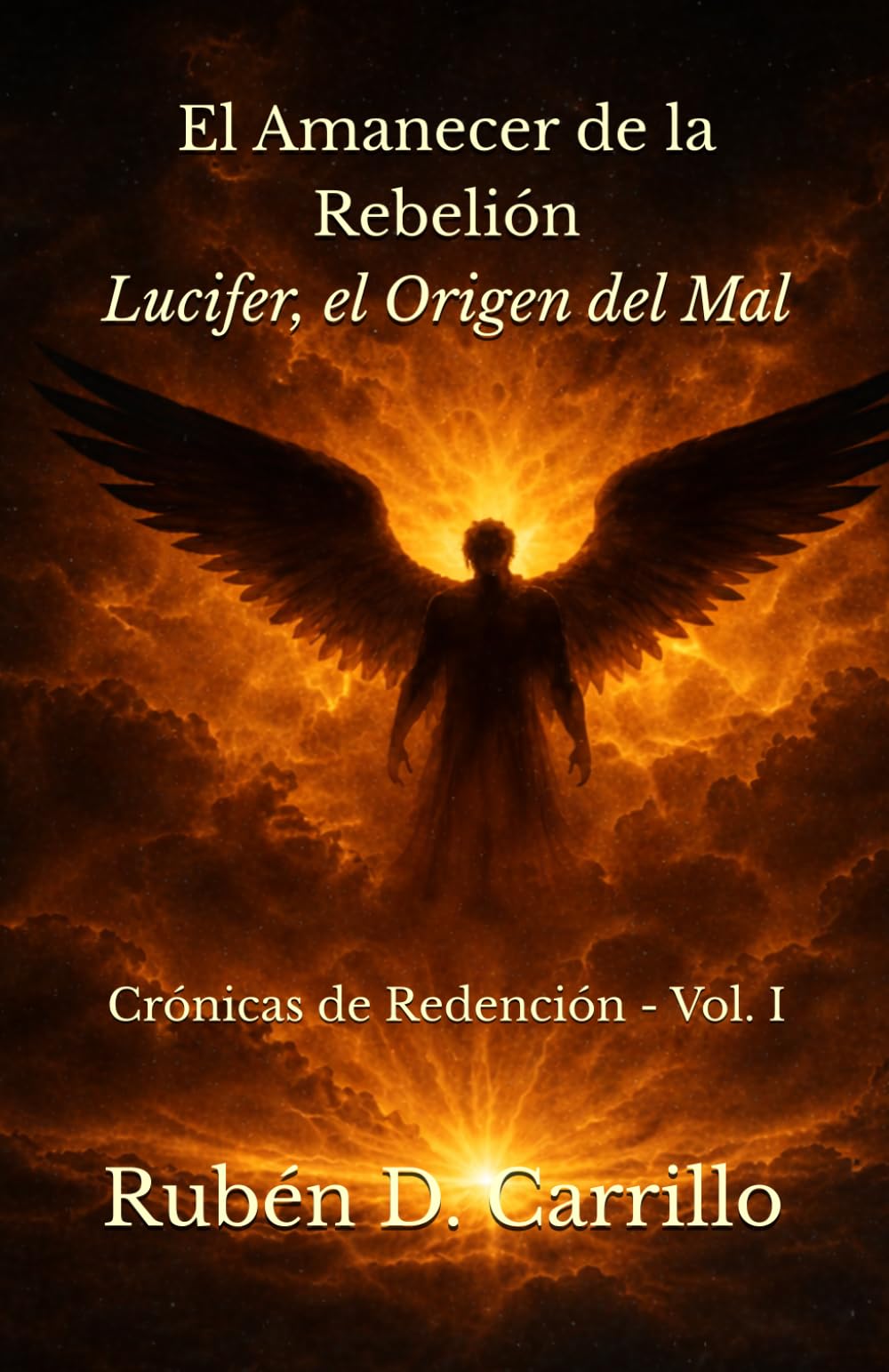 El Amanecer de la Rebelión: Crónicas de Redención - Volúmen I: Lucifer, el Origen del Mal
