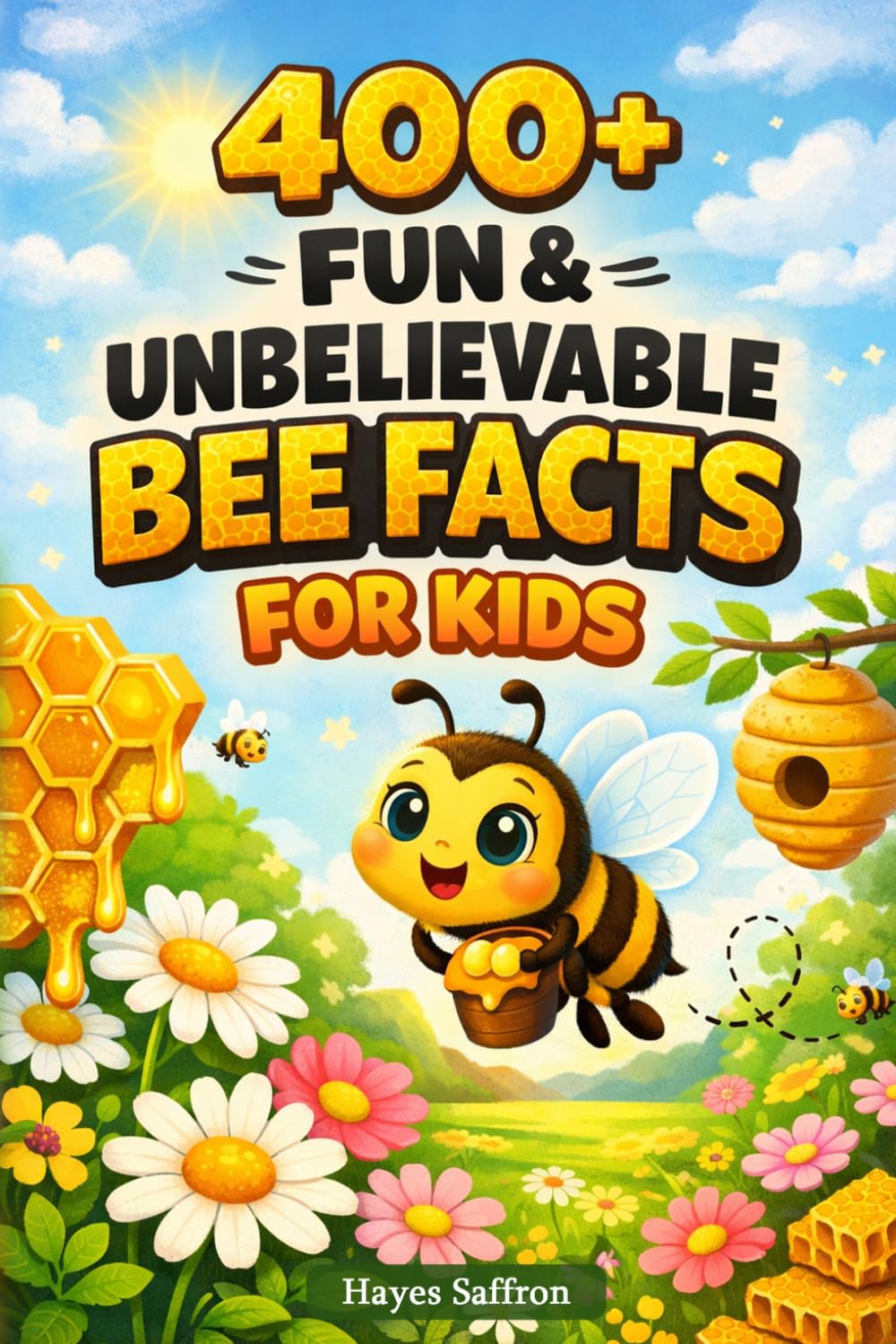 400+ Fun & Unbelievable Bee Facts for Kids: Buzz into Honey Making, Pollination Power & Amazing Bee Societies (Perfect for Young Nature Learners)
