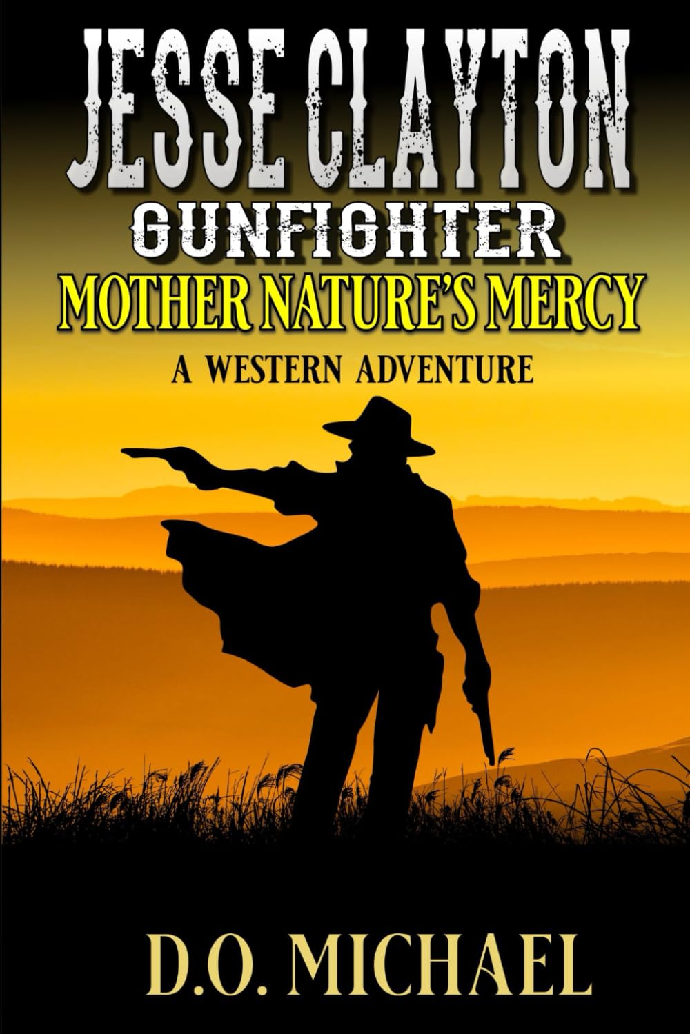 Jesse Clayton Gunfighter: Mother Nature's Mercy: A Western Adventure