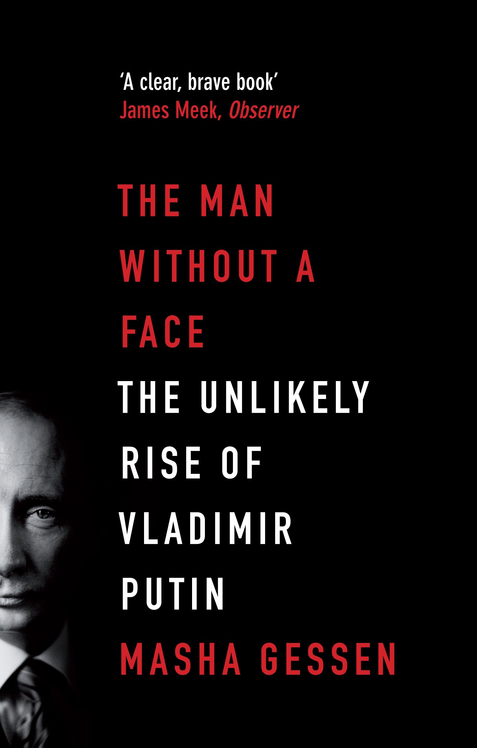 Granta Books The Man Without a Face: The Unlikely Rise of Vladimir Putin