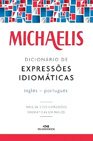 Michaelis dicionário de expressões idiomáticas – inglês-português