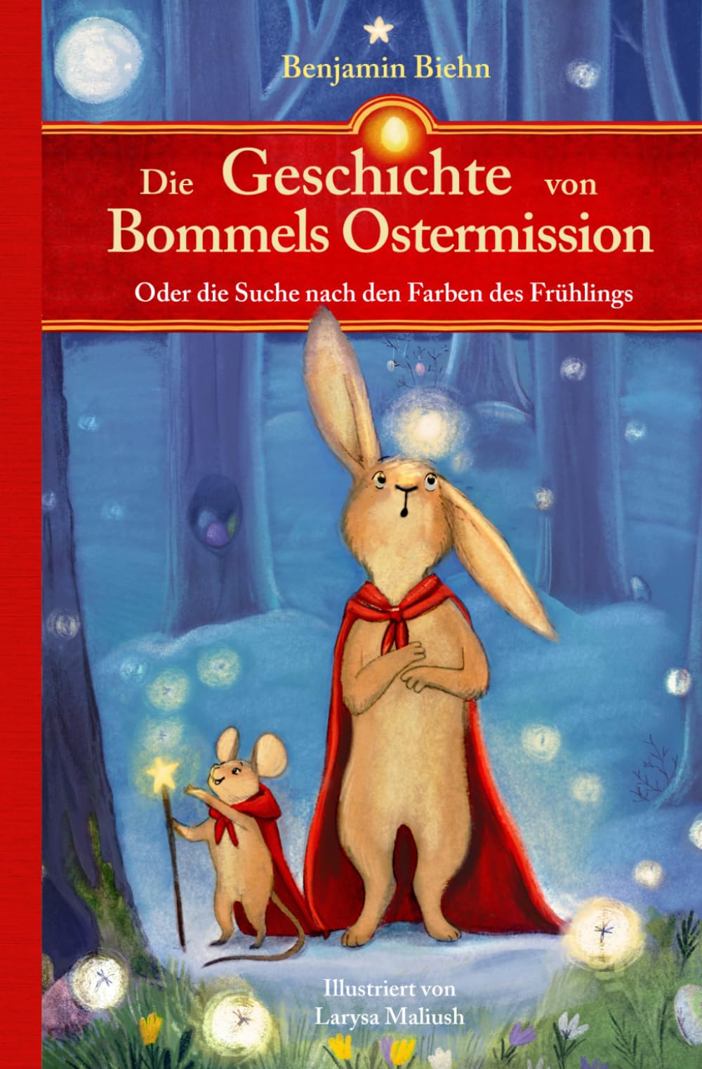 Die Geschichte von Bommels Ostermission: Oder die Suche nach den Farben des Frühlings - Ein Abenteuer in 42 halben Kapiteln zum Lesen und Vorlesen