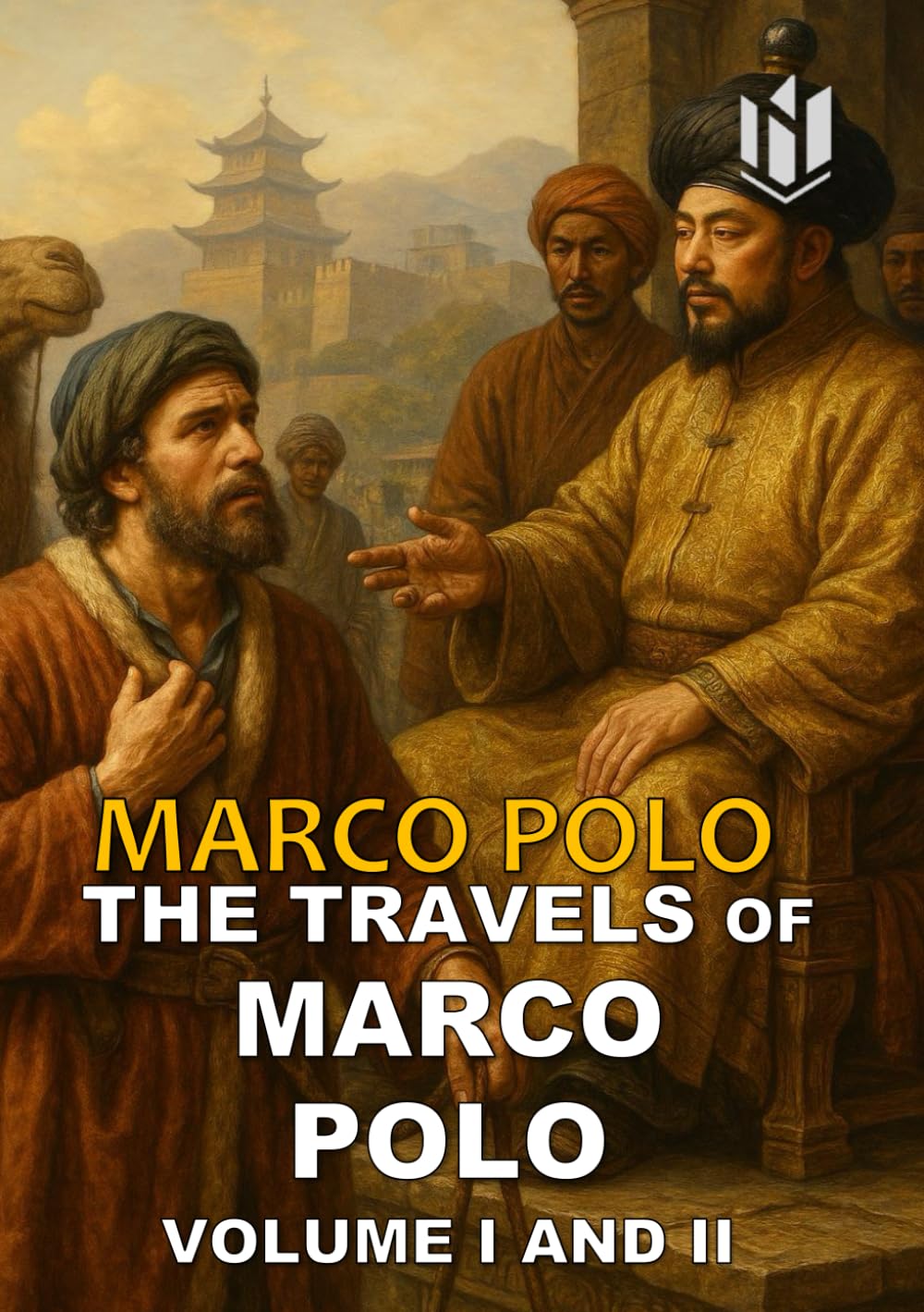 THE TRAVELS OF MARCO POLO (Translated) (Annotated): VOLUME I AND II