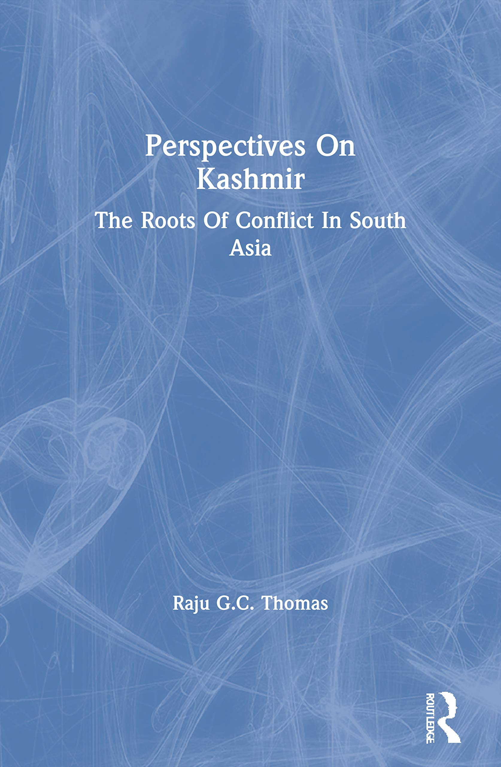 Perspectives On Kashmir: The Roots Of Conflict In South Asia