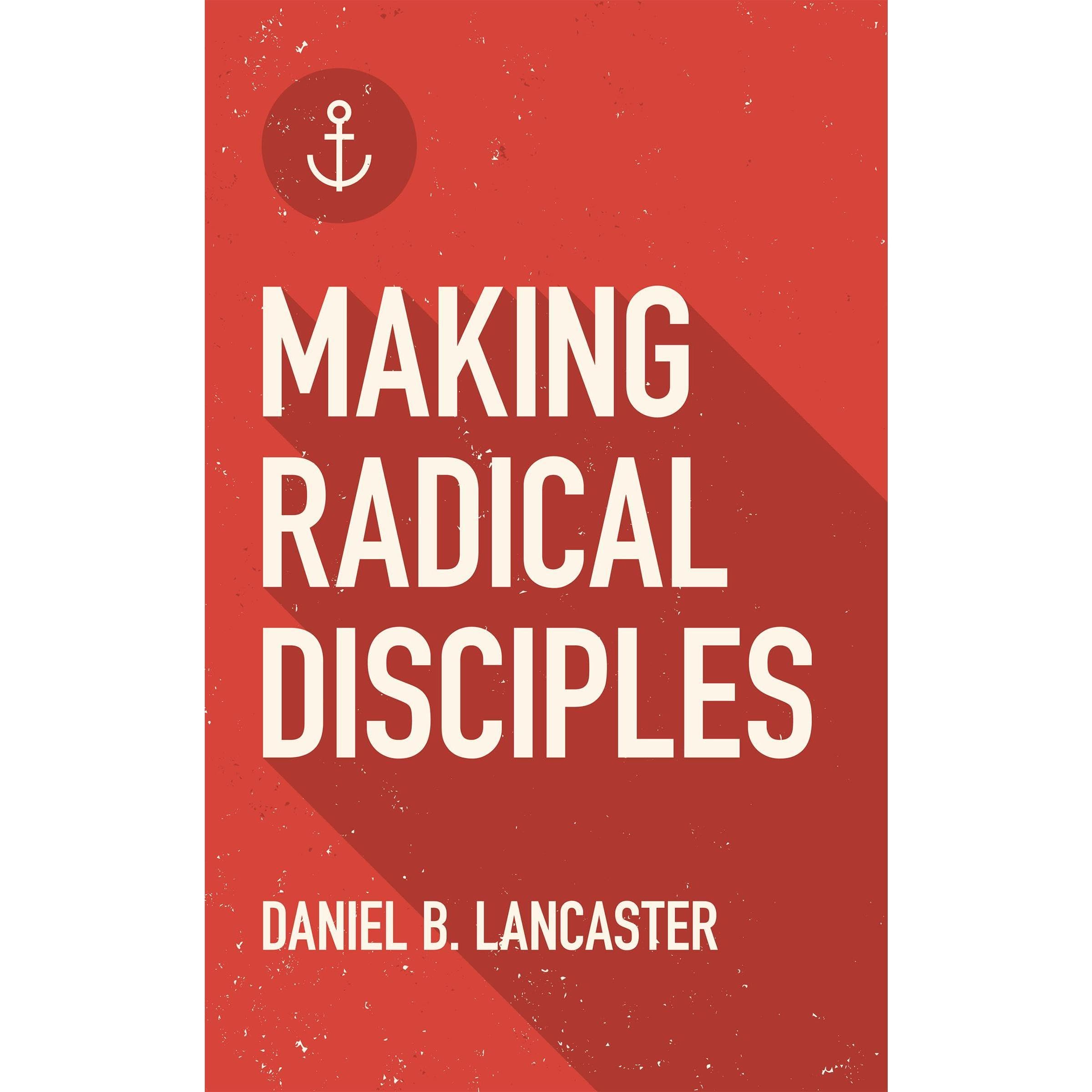 Making Radical Disciples