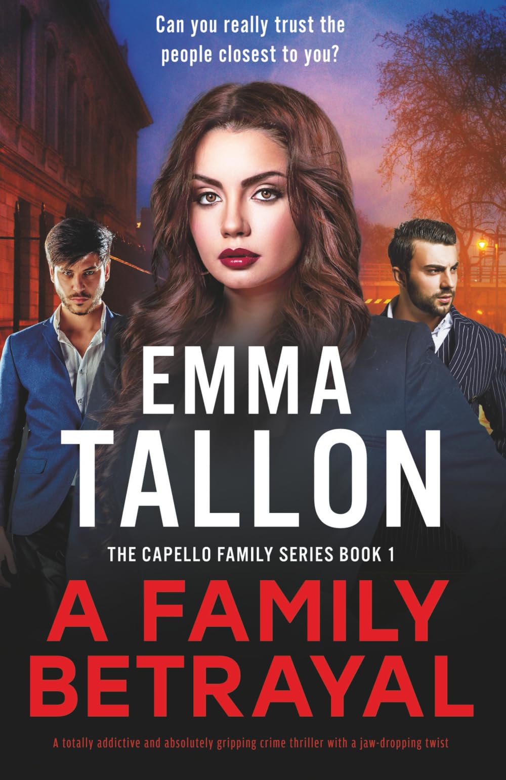A Family Betrayal: A totally addictive and absolutely gripping crime thriller with a jaw-dropping twist: 1 (The Capello Family Series)