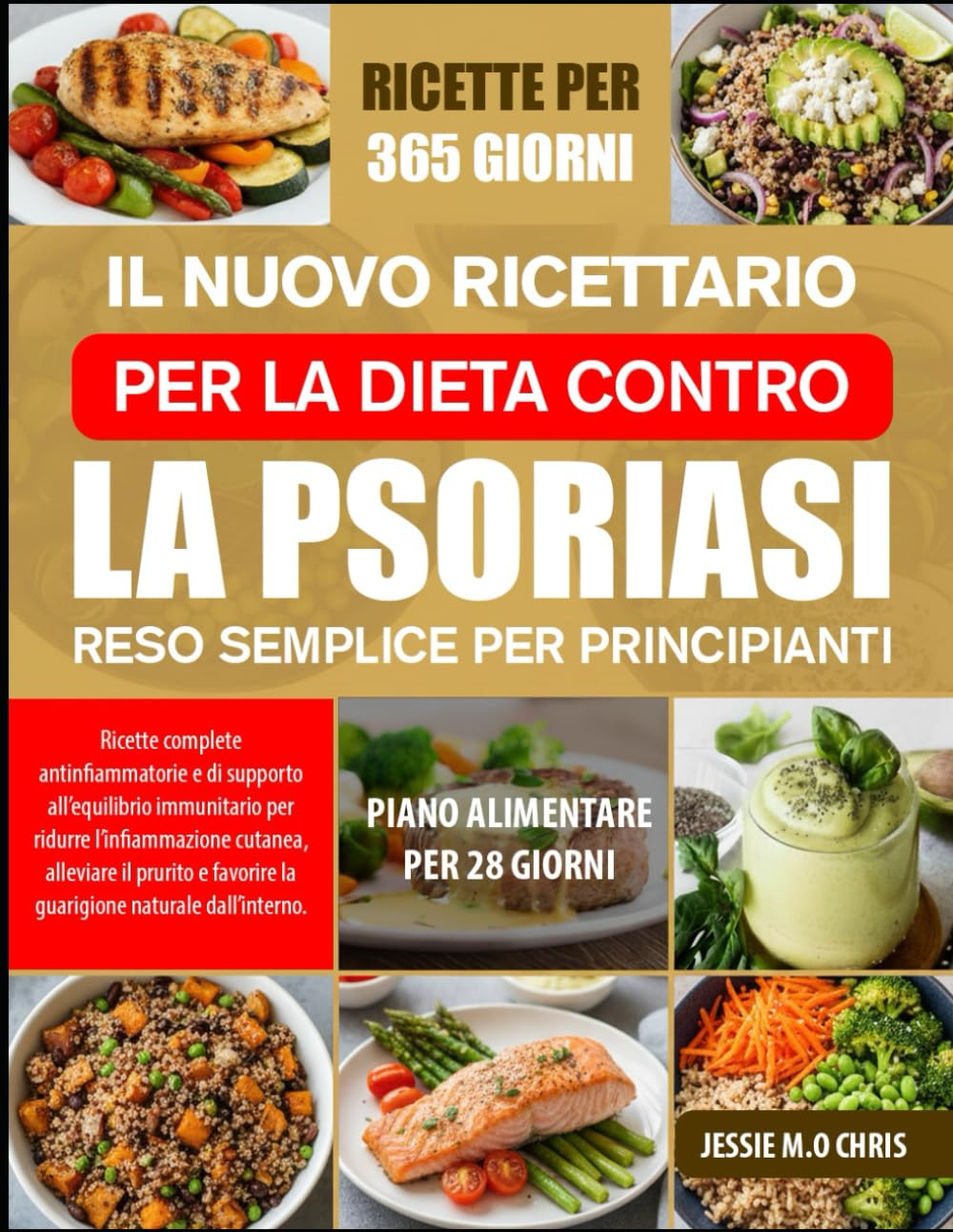 IL NUOVO RICETTARIO PER LA DIETA CONTRO LA PSORIASI – RESO SEMPLICE PER PRINCIPIANTI: Ricette complete antinfiammatorie e di supporto all’equilibrio ... alleviare il prurito e favorire la guarigione