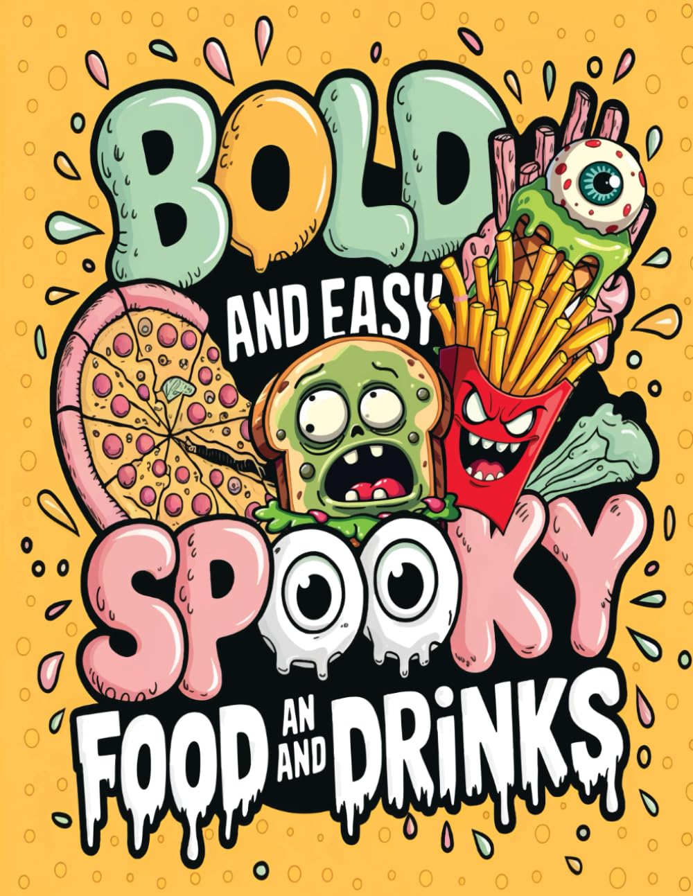 Bold and Easy Spooky Food and Drinks Coloring Book: Creepy-Cute Halloween Treats for Fun and Relaxing Coloring: 35 Spooky and Adorable Food & Drink ... Coloring Book for Adults, Teens, and Kids