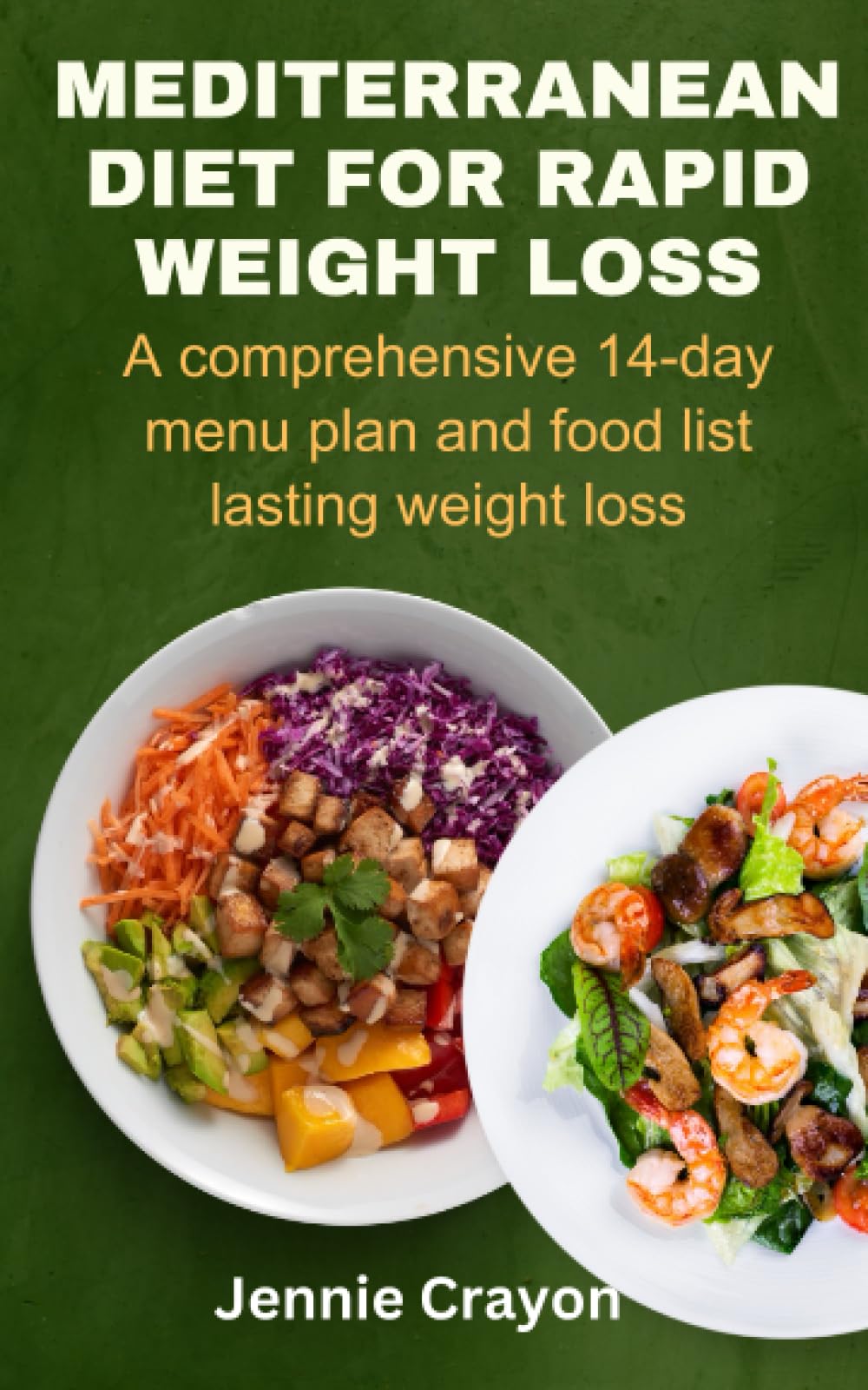 MEDITERRANEAN DIET FOR RAPID WEIGHT LOSS: A comprehensive 14-day menu plan and food list lasting weight loss