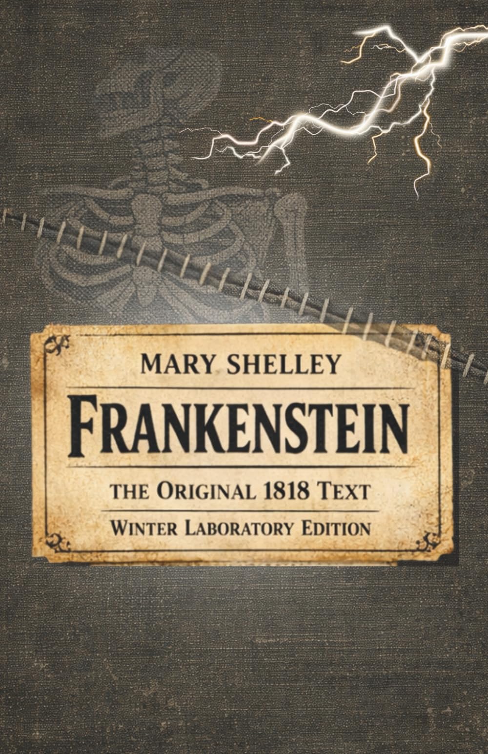Frankenstein: The Original 1818 Text (Winter Laboratory Edition)