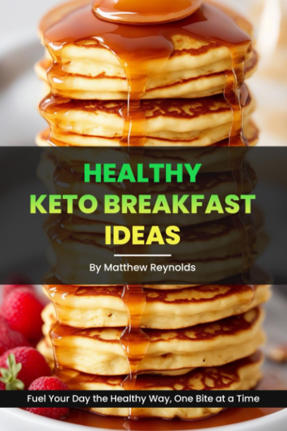 Healthy Keto Breakfast Ideas: Easy, simple & delicious recipe cookbook to empower your mornings and fuel your day the healthy way