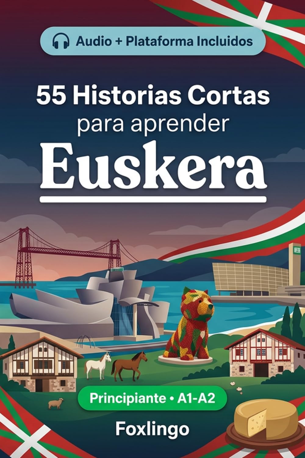 55 cuentos bilingües para aprender Euskera para principiantes: Mejora tu vocabulario, lectura y comprensión escrita con ejercicios para estudiantes y adultos de nivel A1-A2