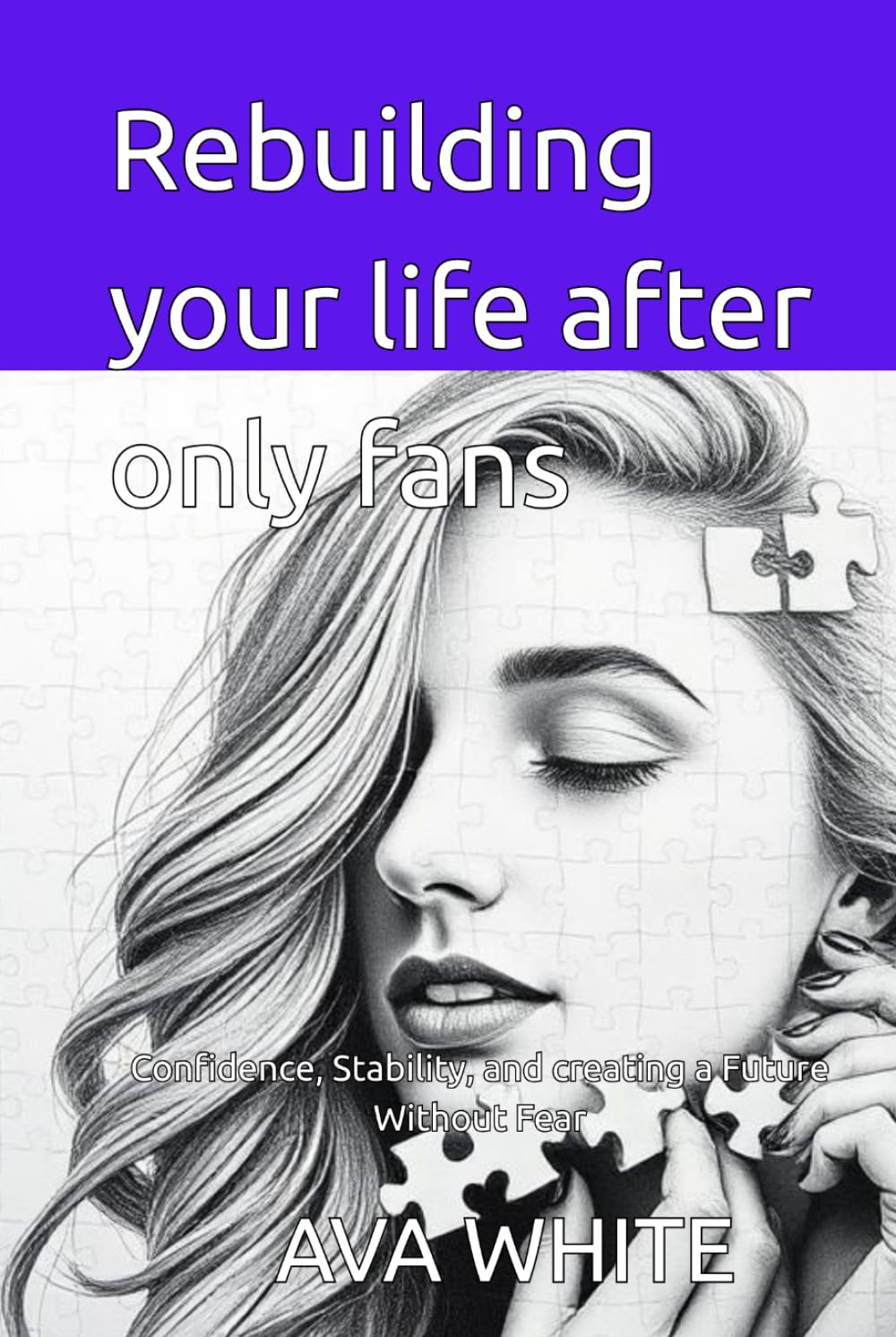 Rebuilding your life after only fans: Confidence, Stability, and Creating a Future Without Fear