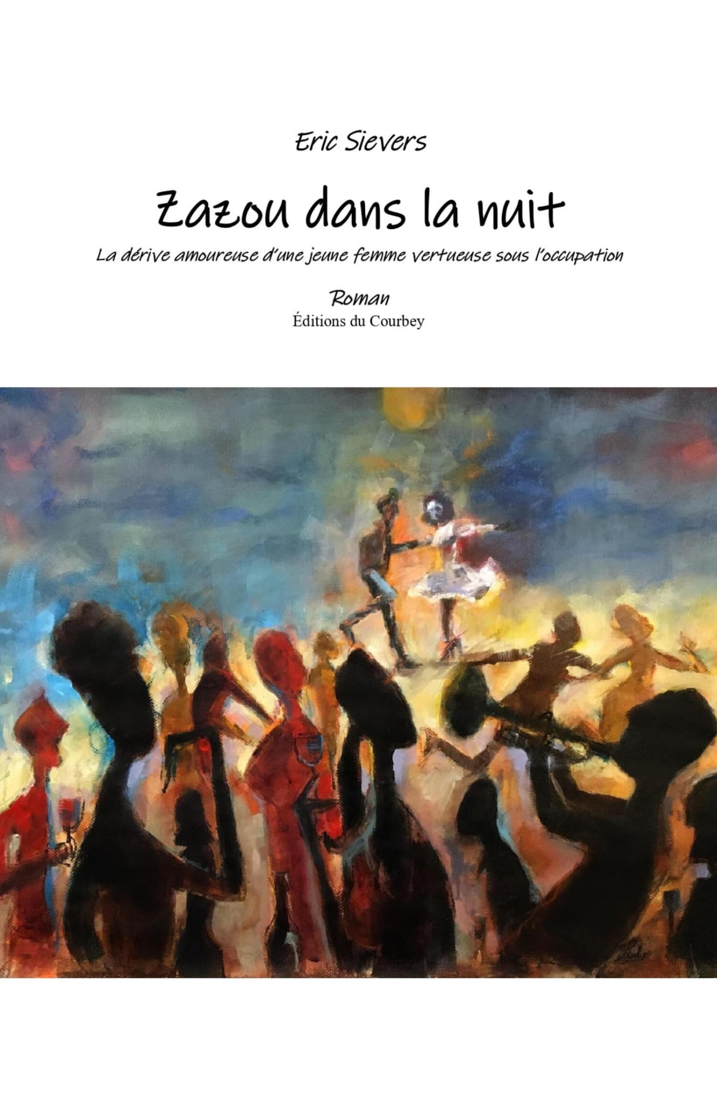 Zazou dans la nuit: La dérive amoureuse d'une jeune femme vertueuse sous l'occupation