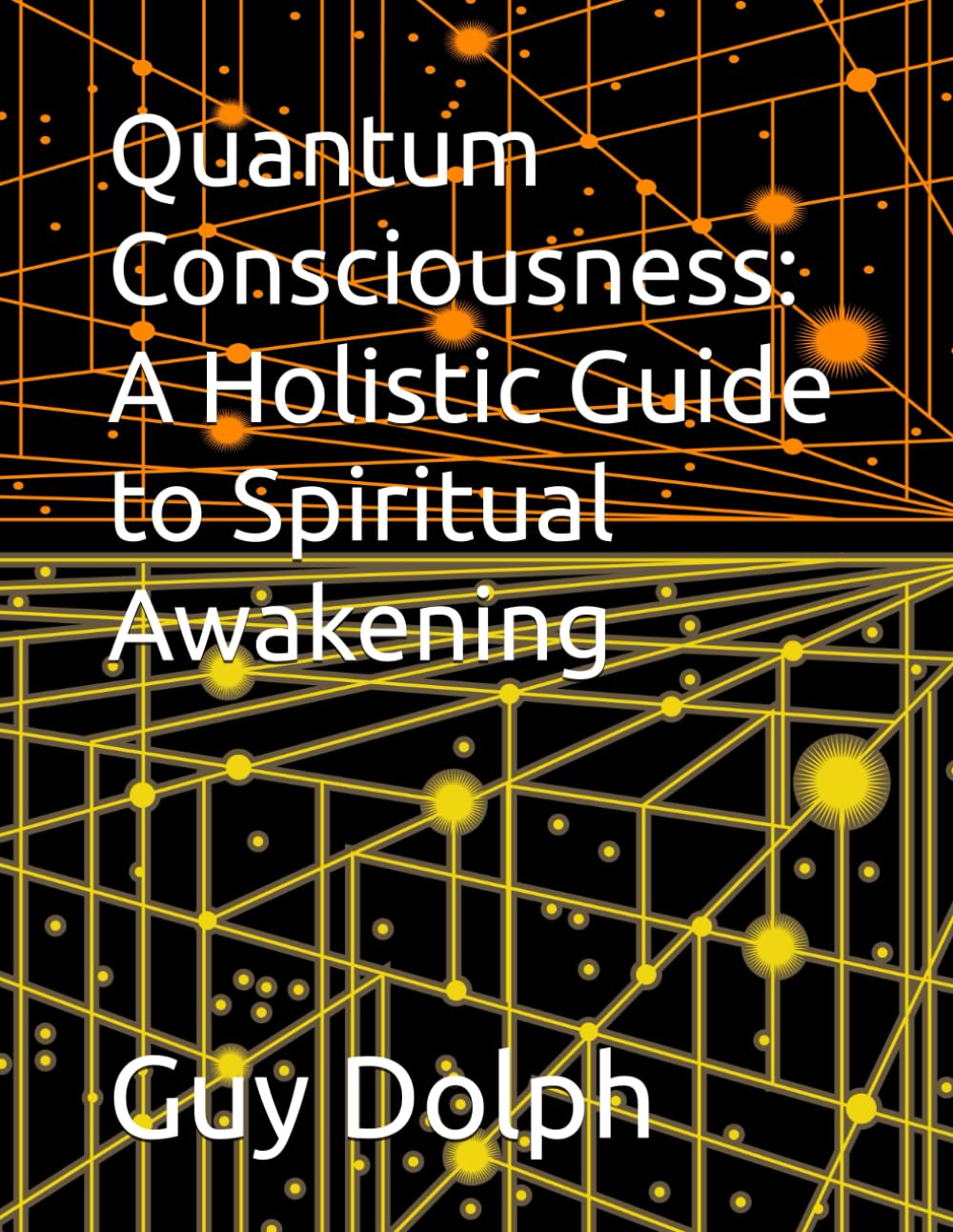 Quantum Consciousness: A Holistic Guide to Spiritual Awakening