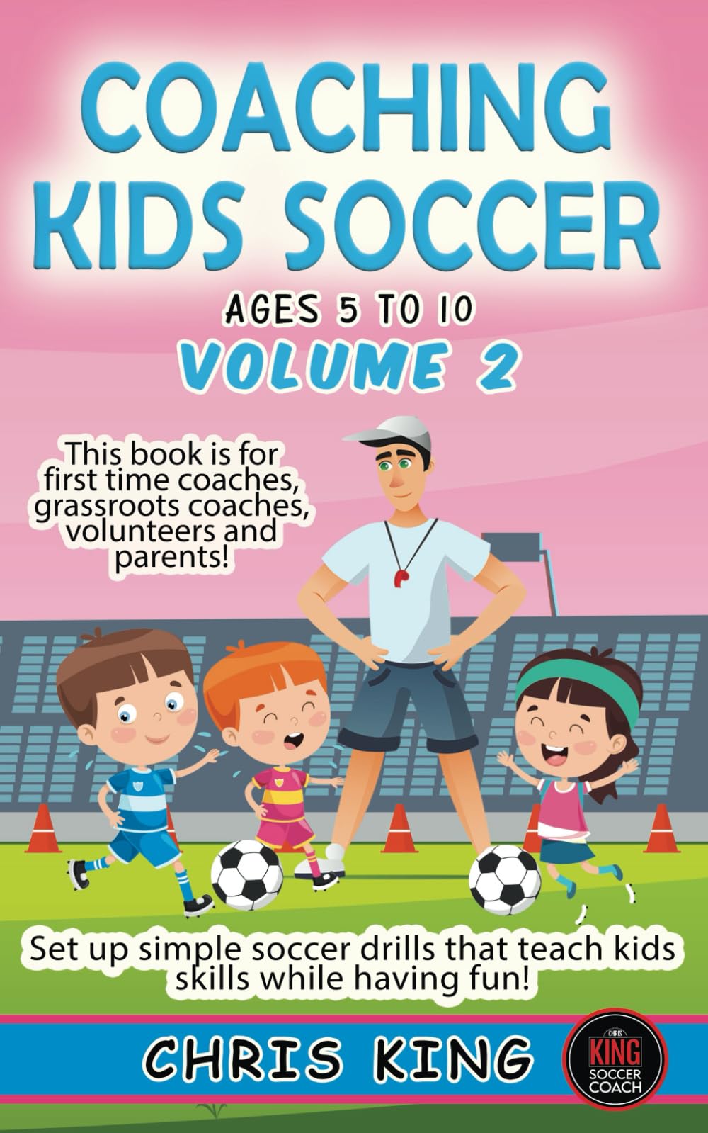 COACHING KIDS SOCCER - AGES 5 TO 10 - Volume 2: Fun soccer games and coaching advice for amateur soccer coaches, volunteers and parents! Learn how to run a children's soccer training session.