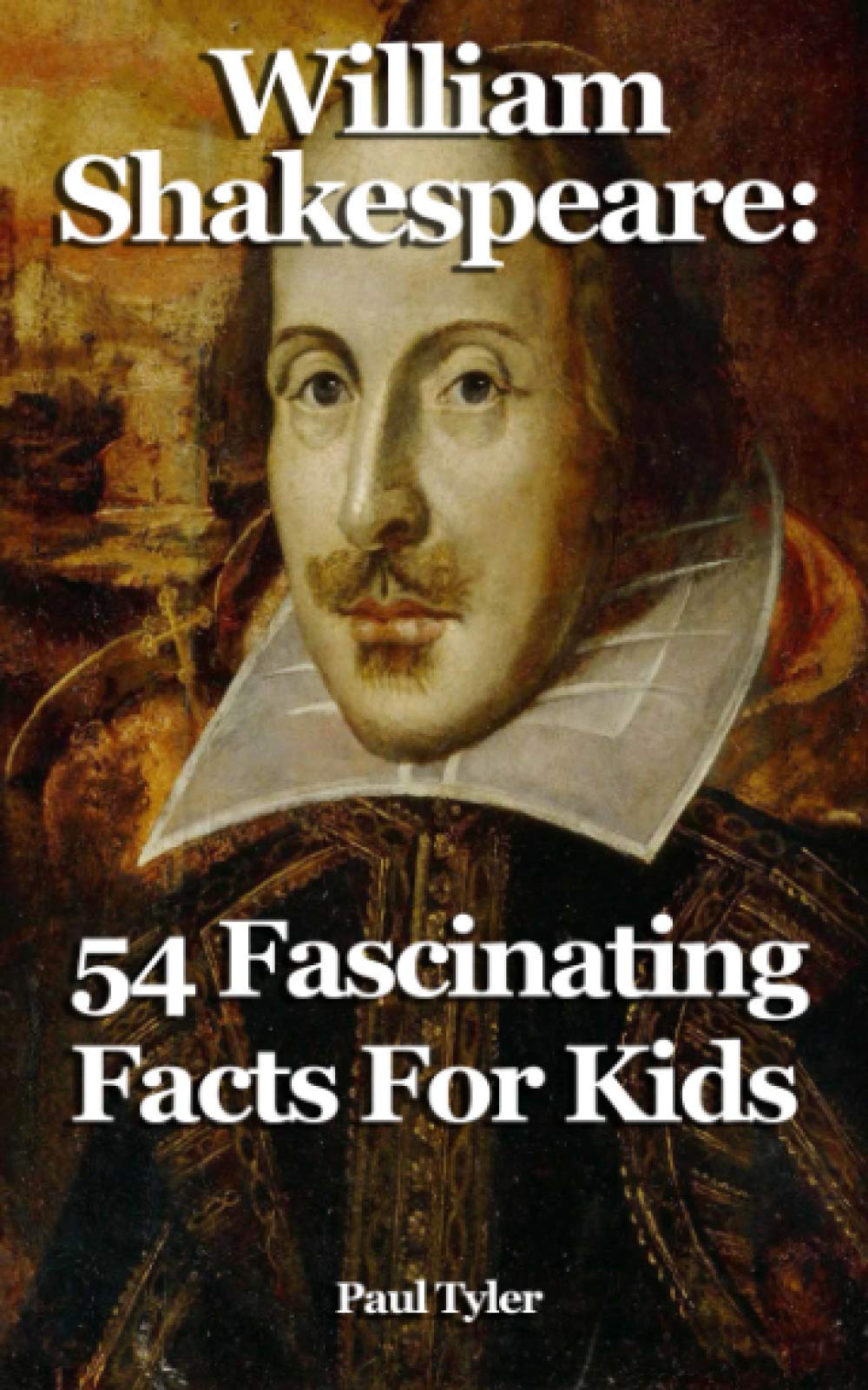 William Shakespeare: 54 Fascinating Facts For Kids: Volume 13