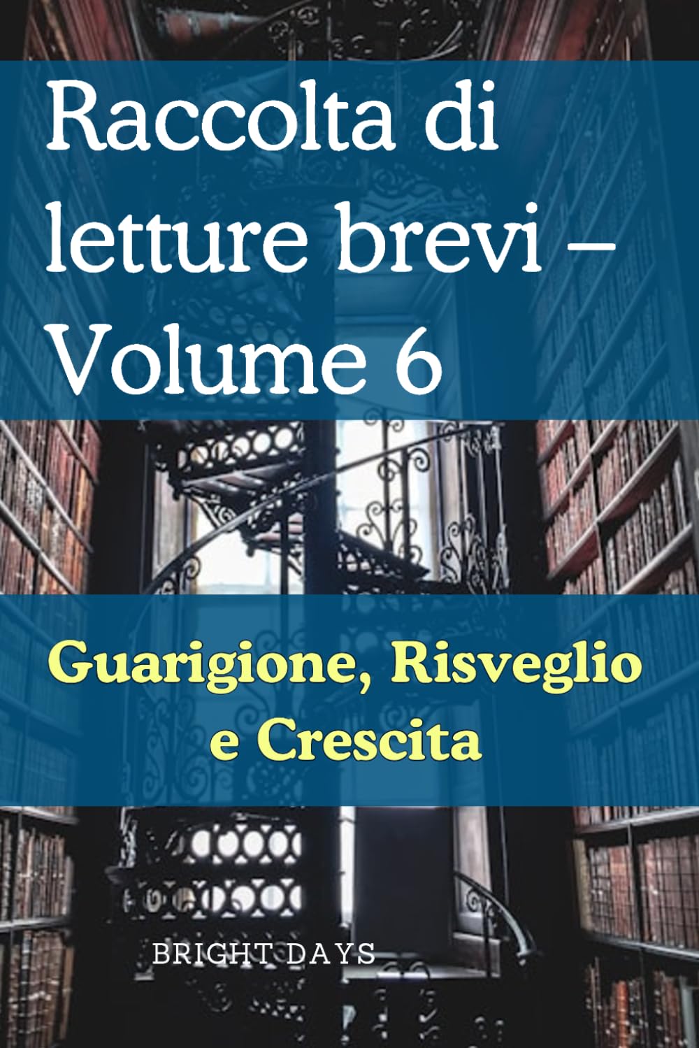Raccolta di letture brevi – Volume 6: Guarigione, Risveglio e Crescita