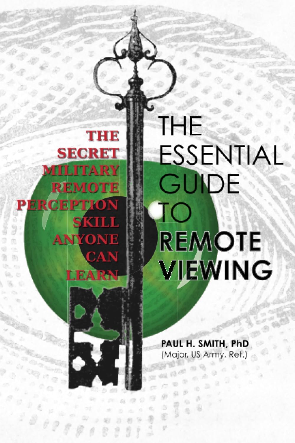 The Essential Guide to Remote Viewing: The Secret Military Remote Perception Skill Anyone Can Learn