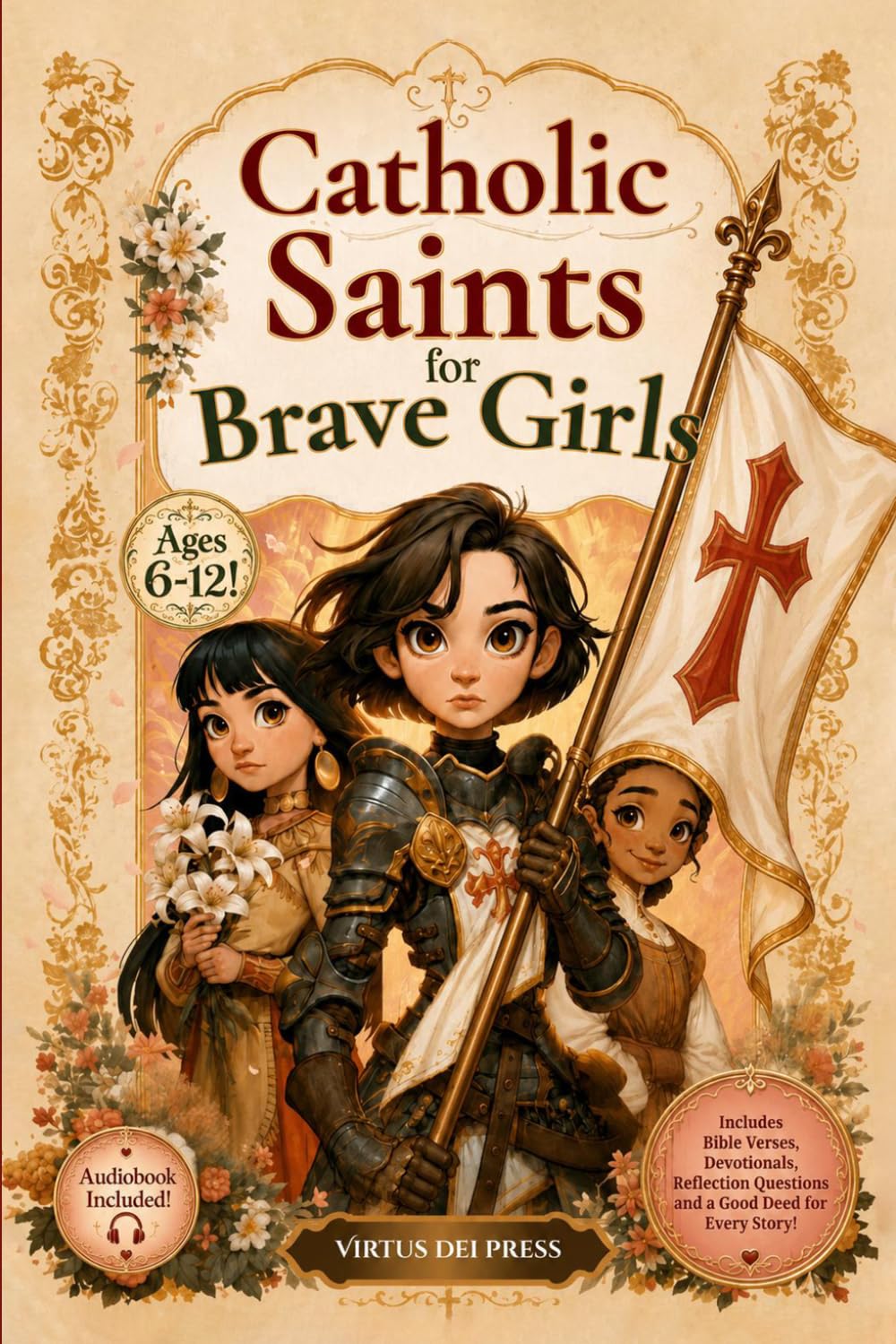 Catholic Saints for Brave Girls: An Illustrated Storybook Devotional Featuring 25 Inspiring Stories of Women Saints, Faith-Filled Reflections, and Prayers to Build Confidence, Courage, and Purpose