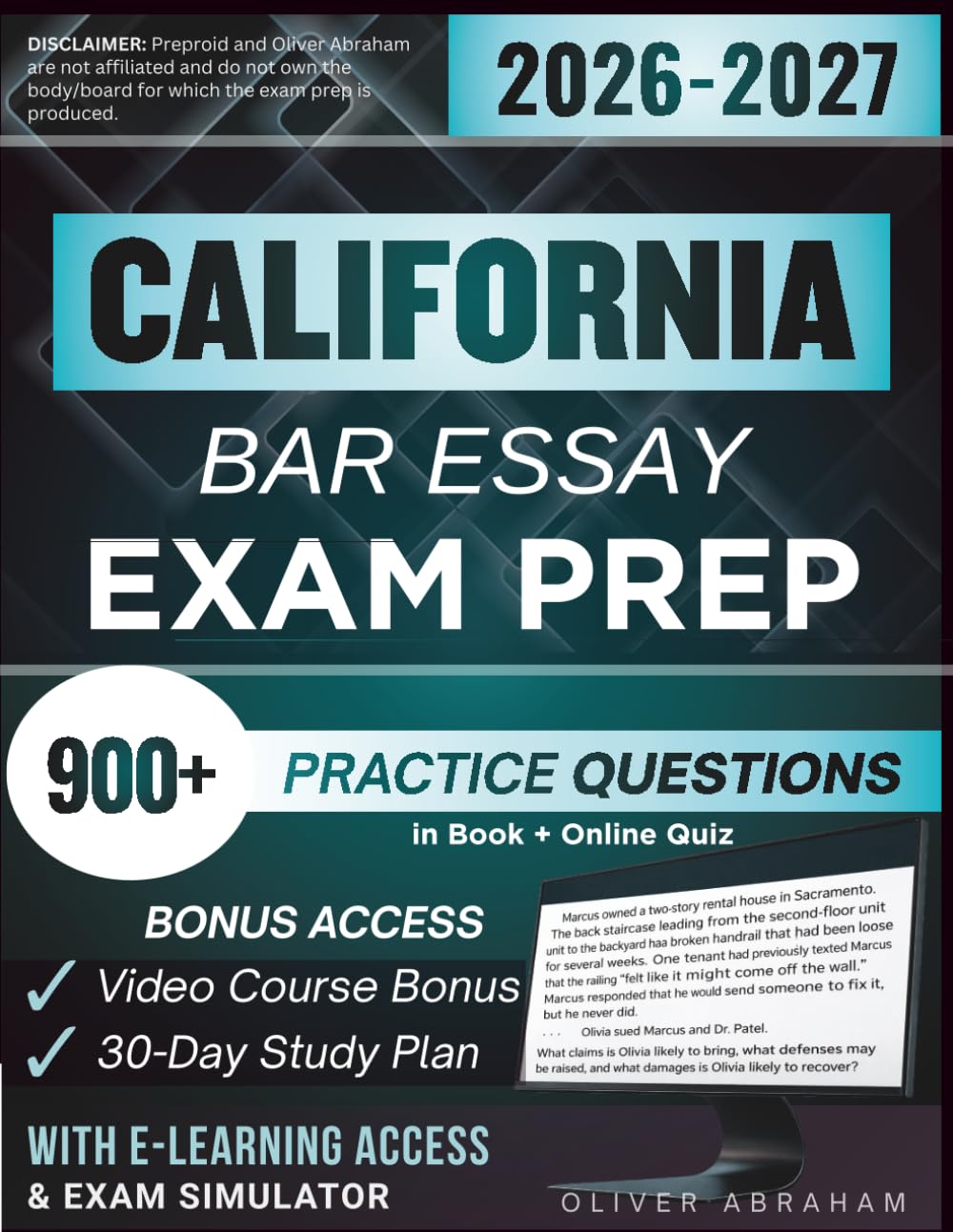 CALIFORNIA BAR ESSAY EXAM PREP 2026 – 2027: Expanded Edition Comprising Detailed Review Based on IRAC Strategies, 900+ Verified Questions and Answers and Hours of E-Learning Access to Pass the Exam