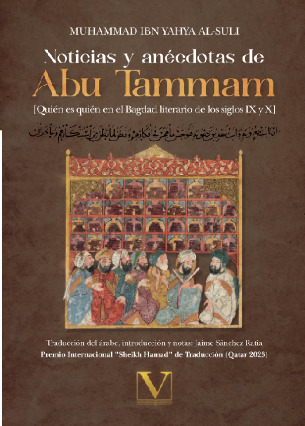 Noticias y anécdotas de Abu Tammam: Quién es quién en el Bagdad literario de los siglos IX y X: 1 (Letras Árabes)