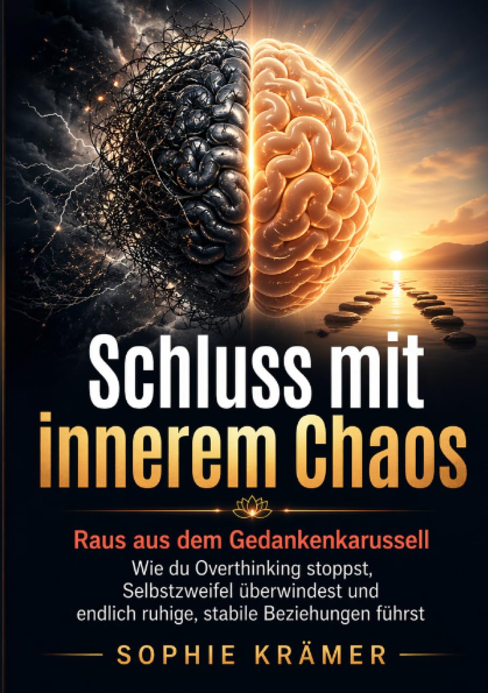 Schluss mit innerem Chaos: Raus aus dem Gedankenkarussell Wie du Overthinking stoppst, Selbstzweifel überwindest und endlich ruhige, stabile Beziehungen führst