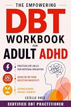 Cover of The Empowering DBT Workbook for Adult ADHD: Practical DBT Skills for Emotional Regulation, Quick Relief from Rejection Sensitivity, and Lasting Change Without Burnout (Empowering ADHD)