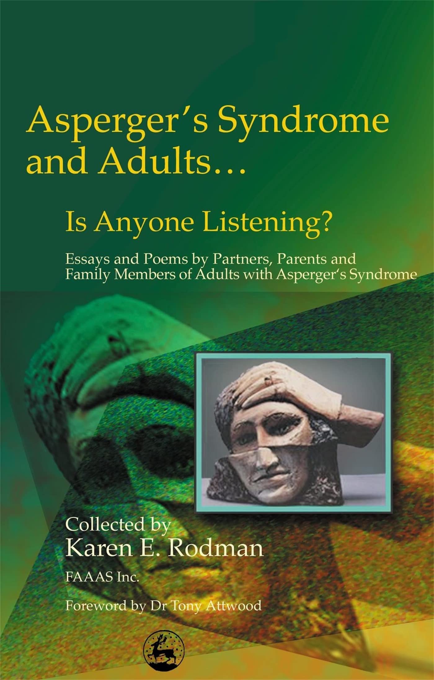 Asperger Syndrome and Adults . . . Is Anyone Listening?: Essays and Poems by Spouses, Partners and Parents of Adults with Asperger Syndrome