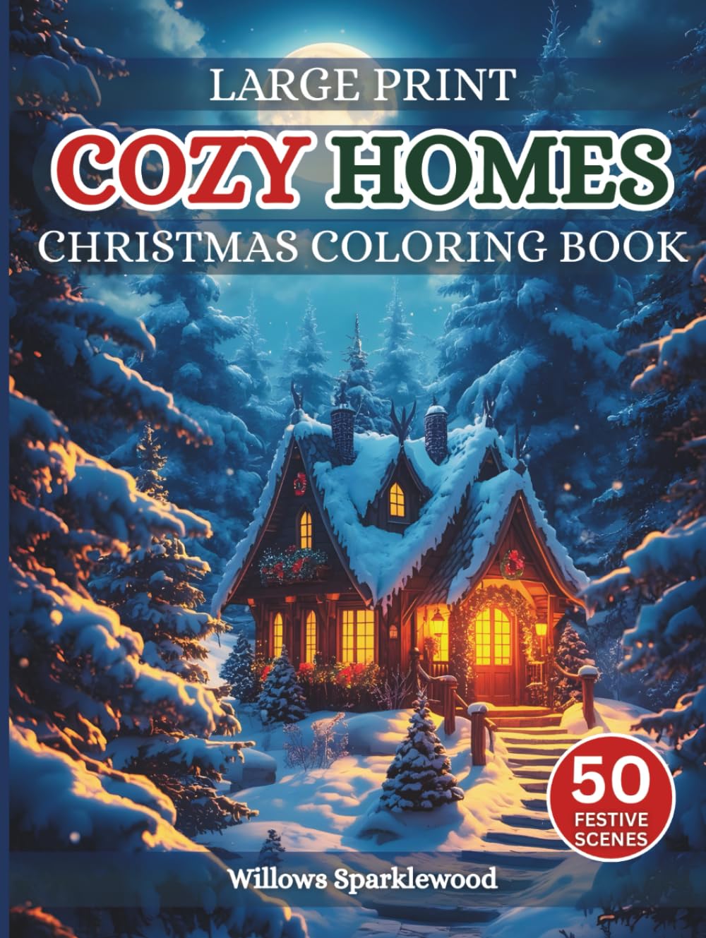 Cozy Homes Christmas Coloring Book For Adults: 50 Mindful and Calming Holiday Scenes to Color | A Festive Yuletide and Winter Holiday Coloring Book
