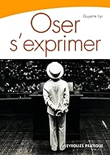 Download Oser s'exprimer : Savoir parler en public PDF
