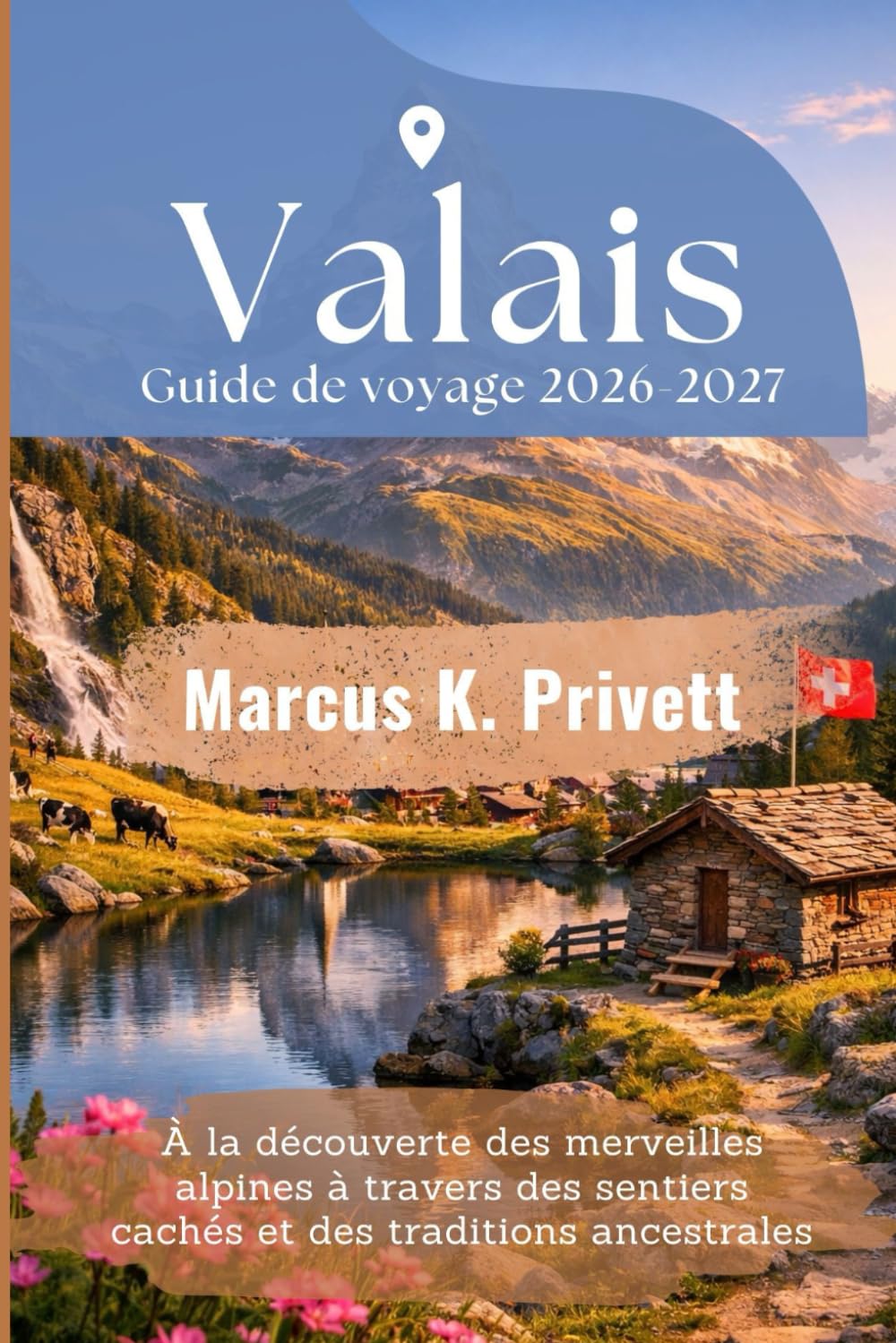 Valais Guide de voyage 2026-2027