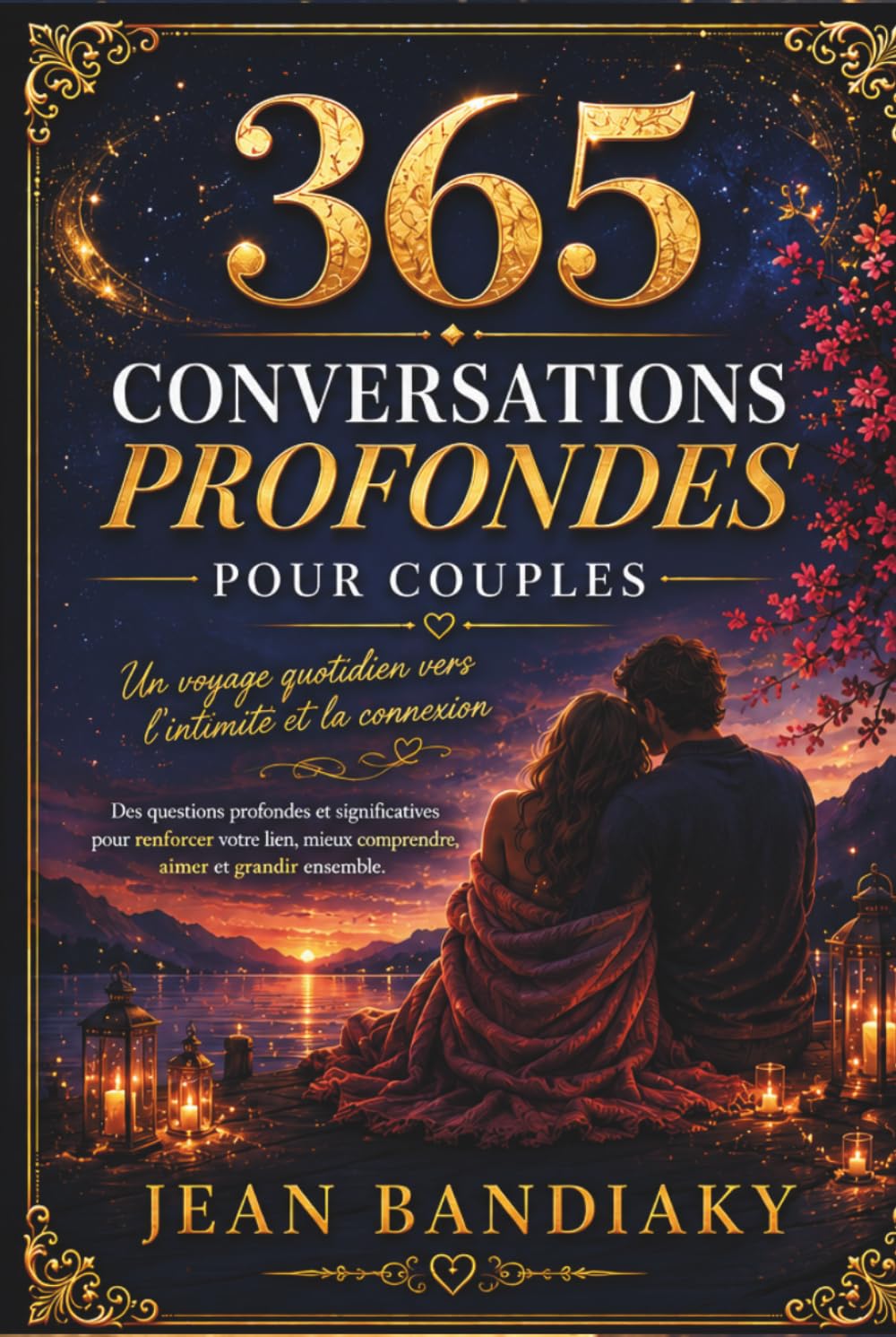 365 CONVERSATIONS PROFONDES POUR COUPLES: Un Journal pour Renforcer l’Amour