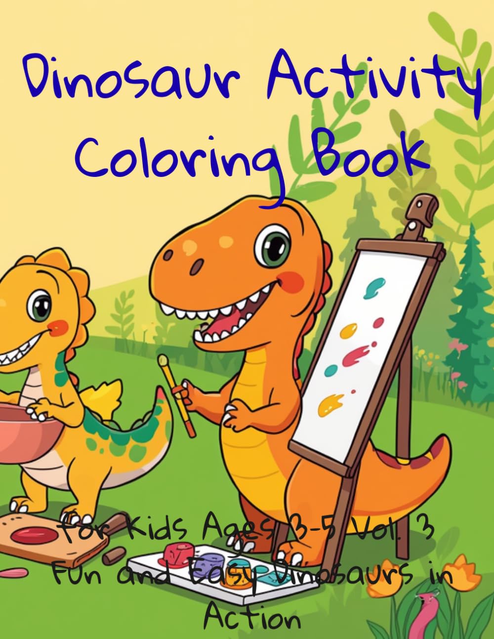 Dinosaur Activity Coloring Book for Kids Ages 3–5 Vol. 3: Fun and Easy Dinosaurs in Action – Sports, Jobs, and Everyday Adventures for Toddlers and Preschoolers (Dinosaur Learning Series)