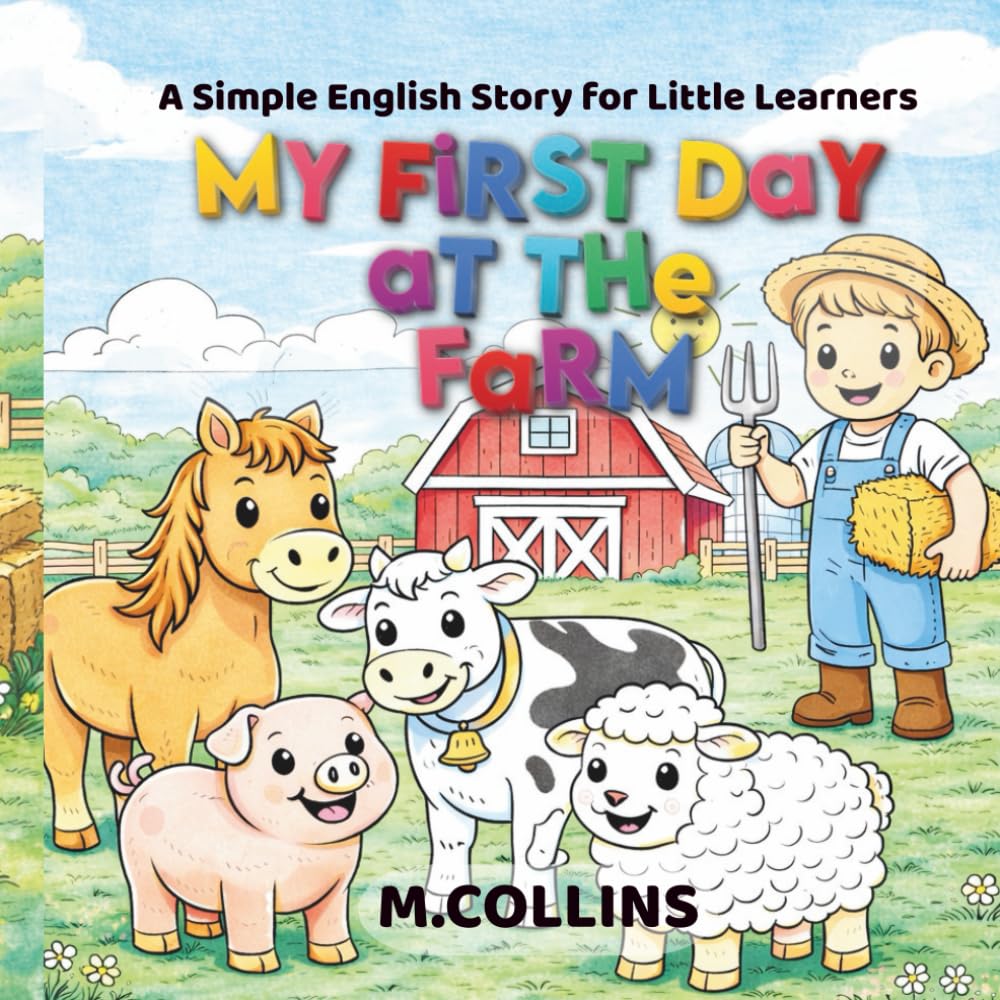 My First Day at the Farm: A Simple English Story for Little Learners