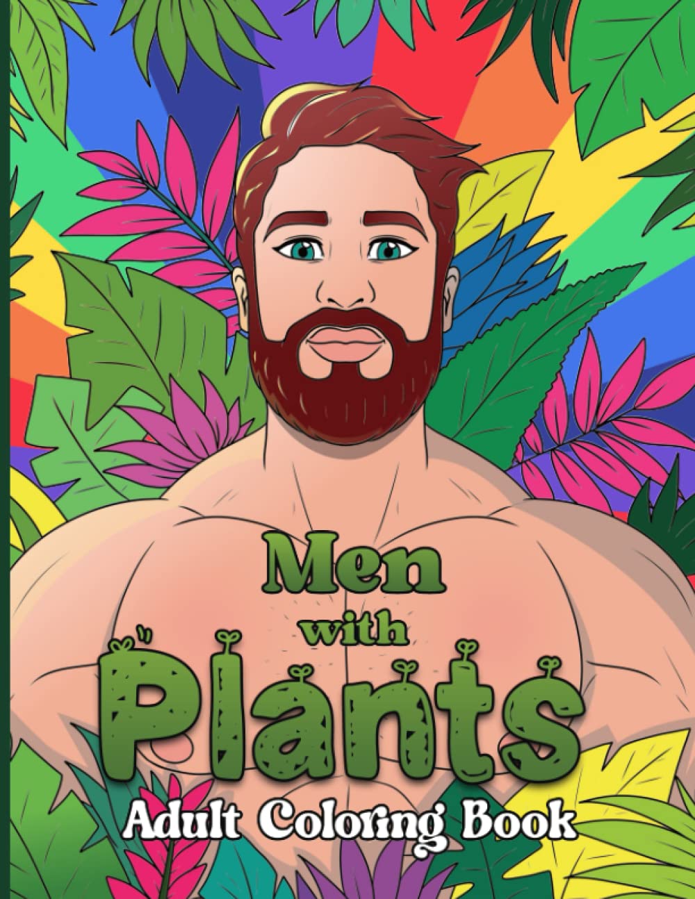 Men With Plants Floral Fantasy Adult Coloring Book LGBTQ for Relaxation Stress Relief: 35 Coloring Page of Sexy Men Gay Men With Plants Floral LGBTQ Coloring Book