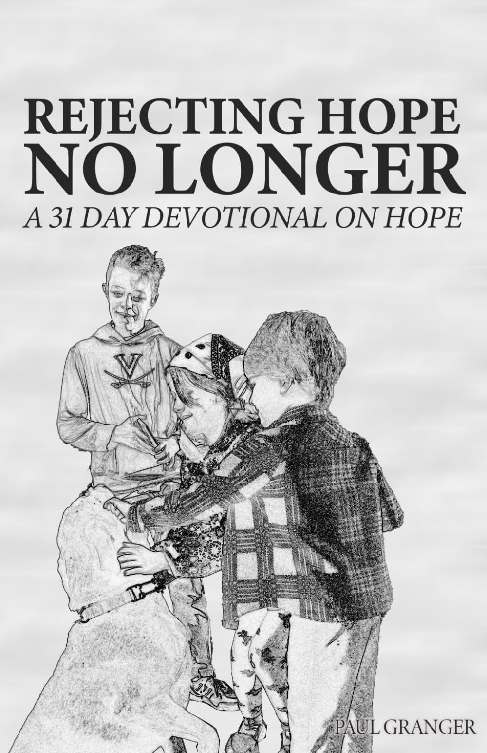 Rejecting Hope No Longer: A 31 Day Devotional on Hope