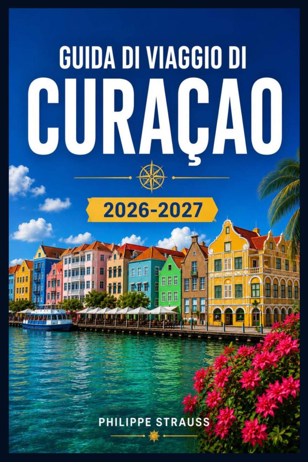 GUIDA DI VIAGGIO DI CURAÇAO 2026-2027: Da Christoffel Trails a Klein Curaçao, una guida completa all'isola.
