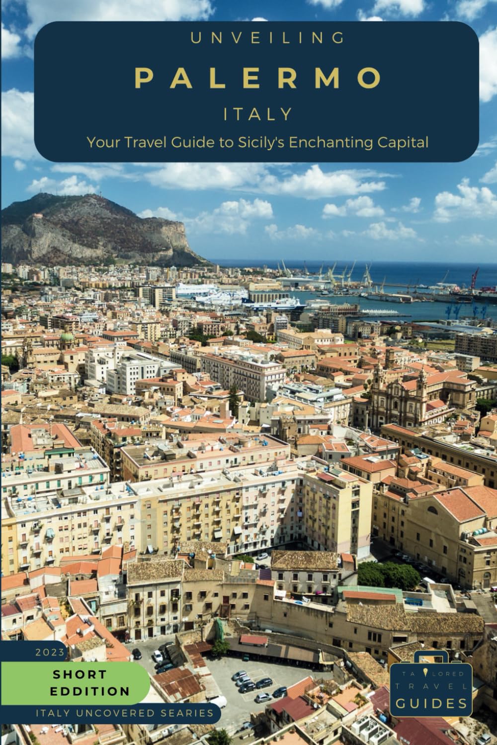 Unveiling Palermo - Italy: Your Travel Guide to Sicily's Enchanting