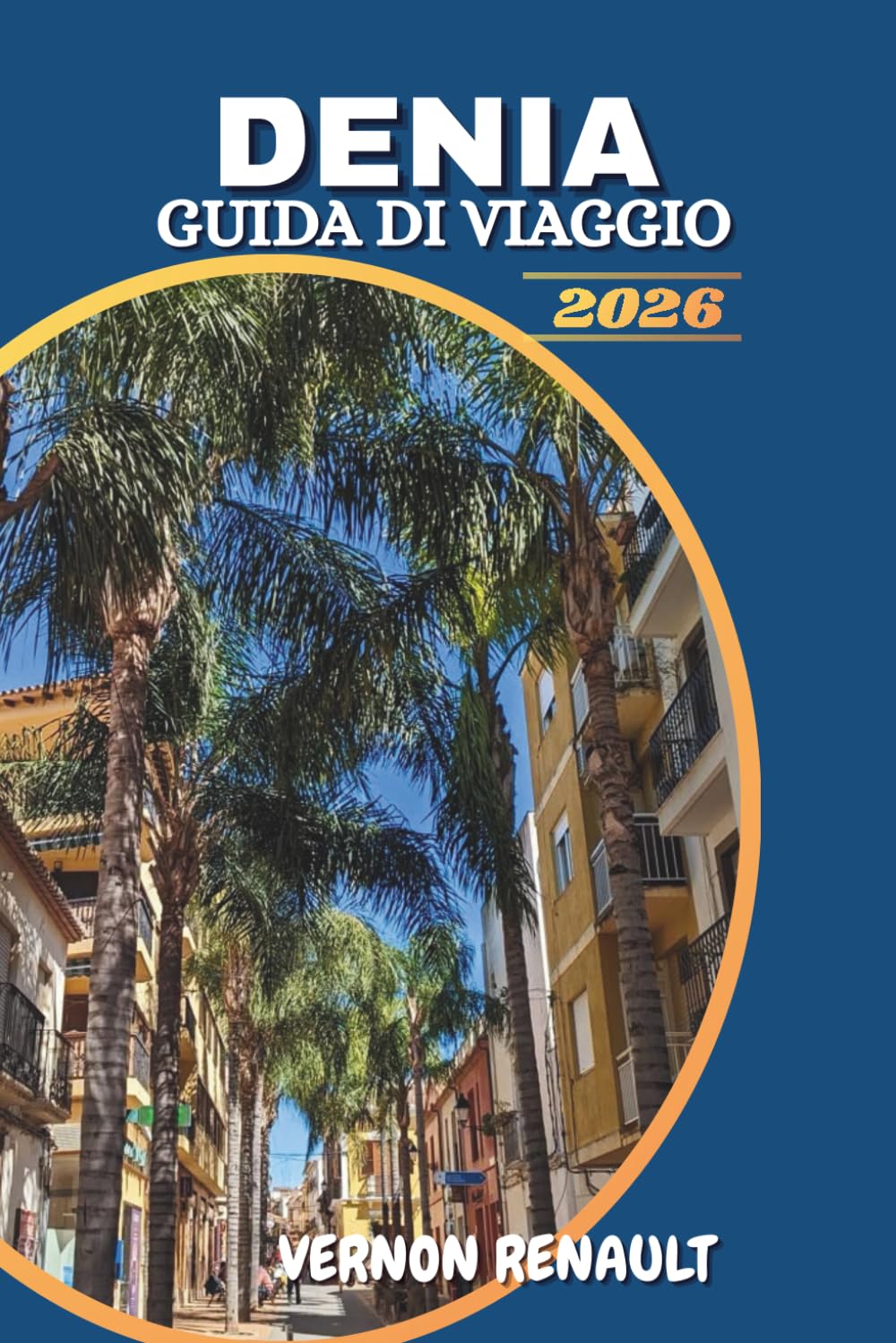 GUIDA DI VIAGGIO DENIA 2026: Esplora spiagge, cucina locale, avventure all'aperto ed esperienze culturali per la fuga definitiva sulla costa spagnola