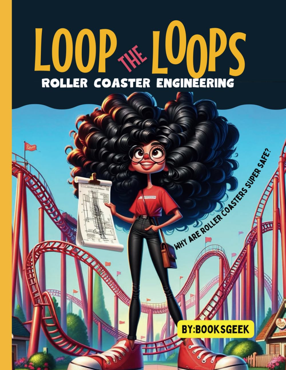 Loop The Loops of Roller Coasters: Roller Coaster Engineering Book for Kids Explain all the Design and Construction Steps for Real Roller Coasters ... book (How Things are Made Book for Kids)
