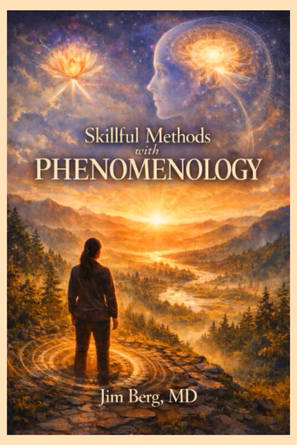 Skillful Methods with Phenomenology (The writings of Jim Berg, MD)