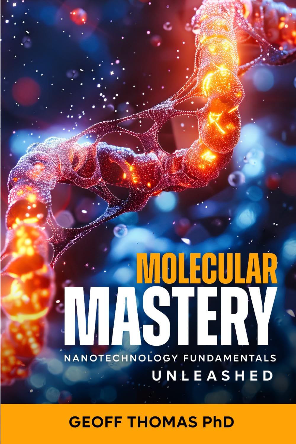 Molecular Mastery: Nanotechnology Fundamentals Unleashed