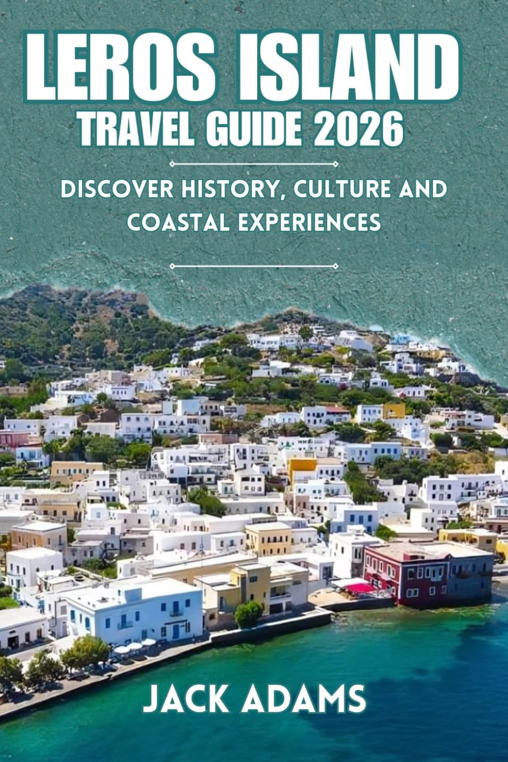 LEROS ISLAND TRAVEL GUIDE 2026: Discover History, Culture and Coastal Experiences