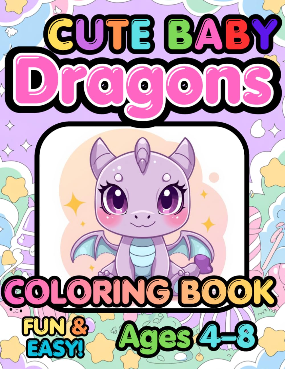 Cute Baby Dragon Coloring Book: Easy & Fun!Ages 4–8